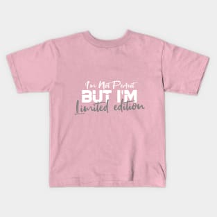 I'm Not Perfect But I'm Limited Edition Kids T-Shirt